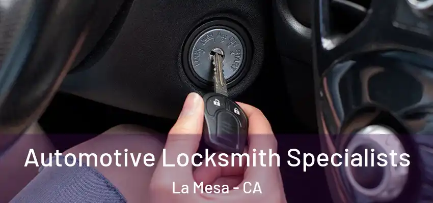  Automotive Locksmith Specialists La Mesa - CA