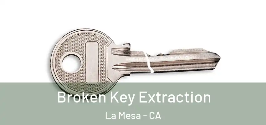  Broken Key Extraction La Mesa - CA