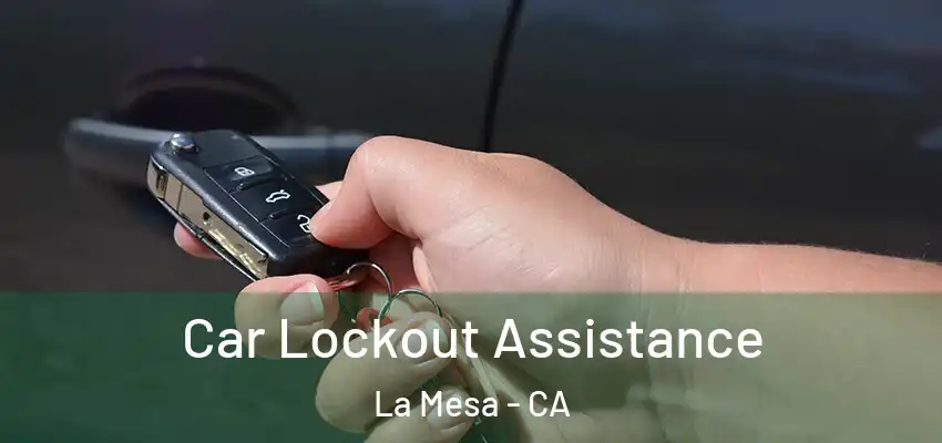  Car Lockout Assistance La Mesa - CA