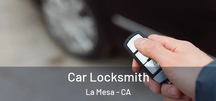  Car Locksmith La Mesa - CA