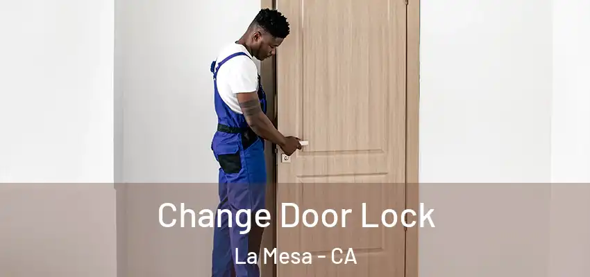  Change Door Lock La Mesa - CA