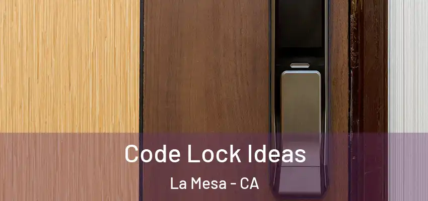  Code Lock Ideas La Mesa - CA