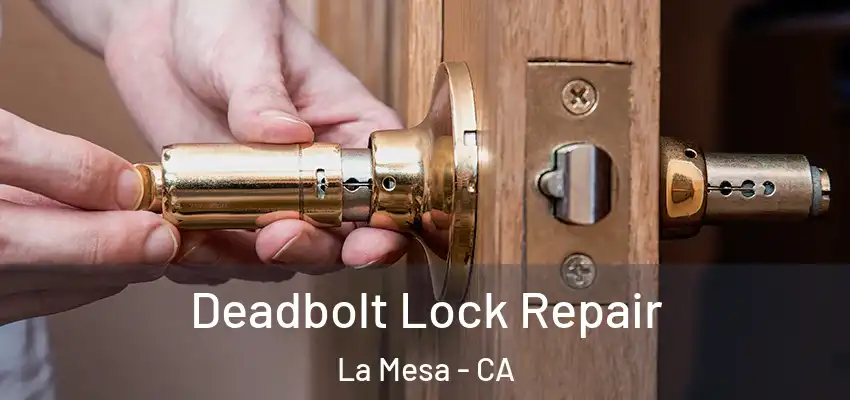  Deadbolt Lock Repair La Mesa - CA