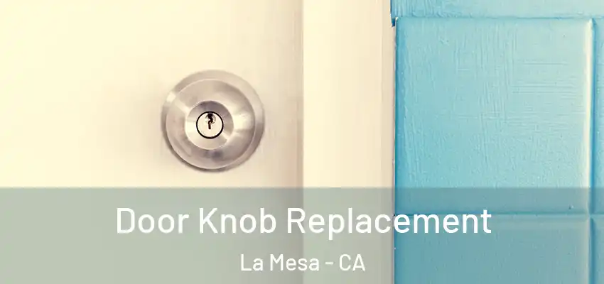  Door Knob Replacement La Mesa - CA