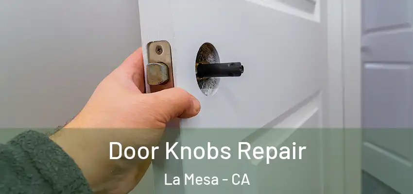  Door Knobs Repair La Mesa - CA