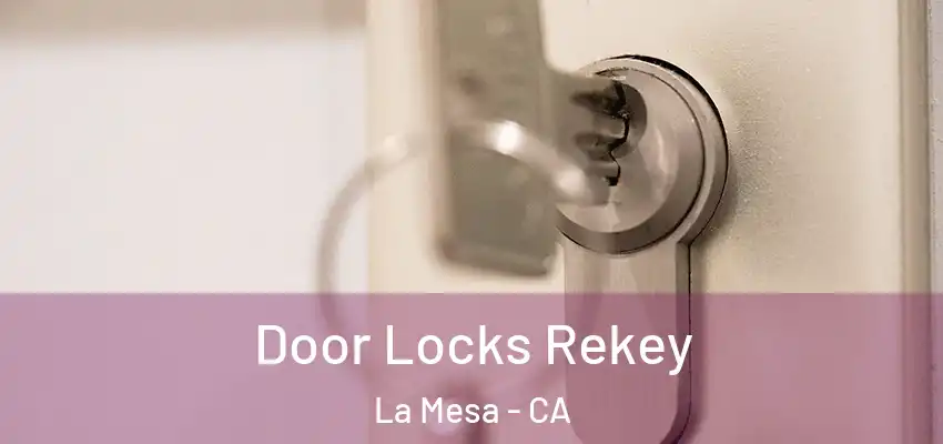  Door Locks Rekey La Mesa - CA
