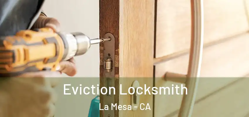  Eviction Locksmith La Mesa - CA