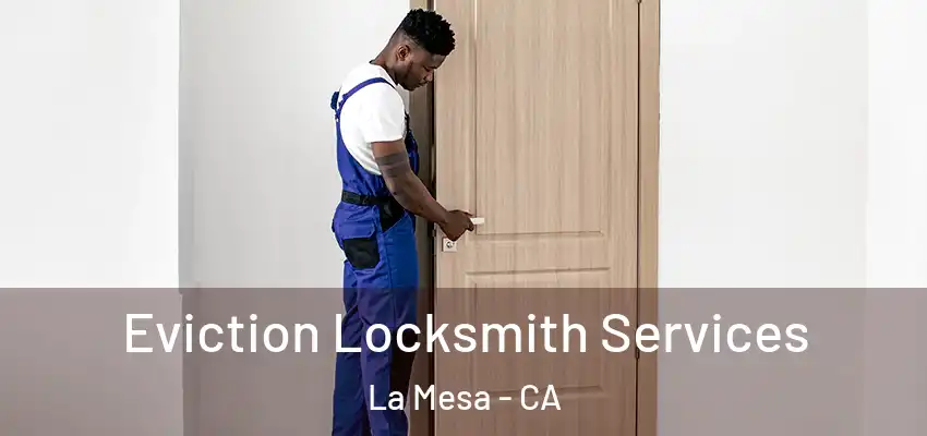  Eviction Locksmith Services La Mesa - CA