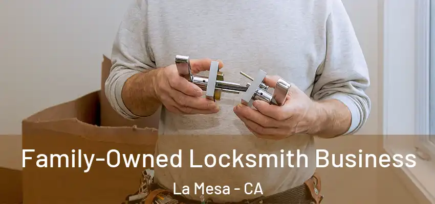  Family-Owned Locksmith Business La Mesa - CA