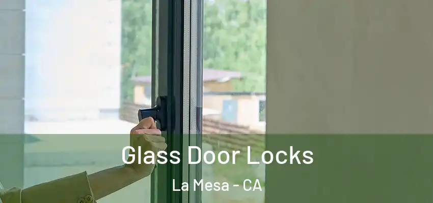  Glass Door Locks La Mesa - CA