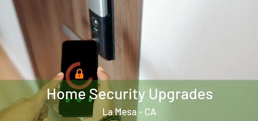  Home Security Upgrades La Mesa - CA