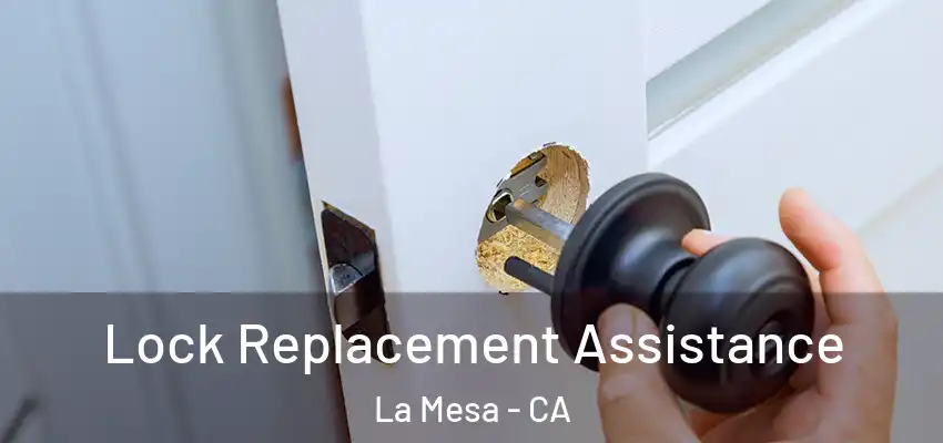  Lock Replacement Assistance La Mesa - CA