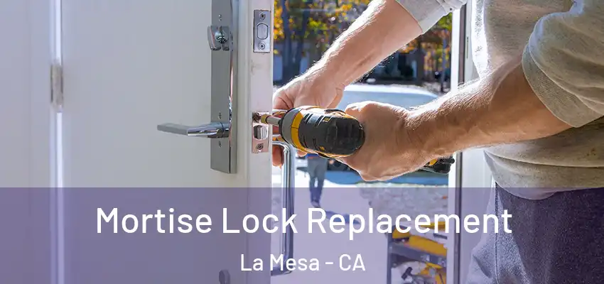  Mortise Lock Replacement La Mesa - CA