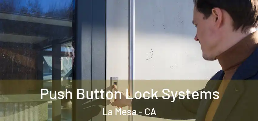  Push Button Lock Systems La Mesa - CA