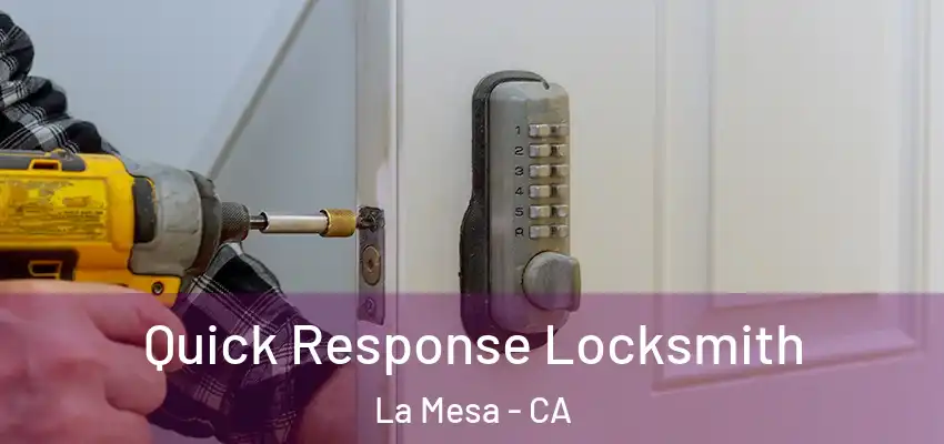  Quick Response Locksmith La Mesa - CA