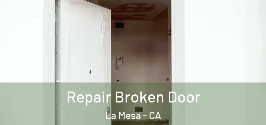  Repair Broken Door La Mesa - CA