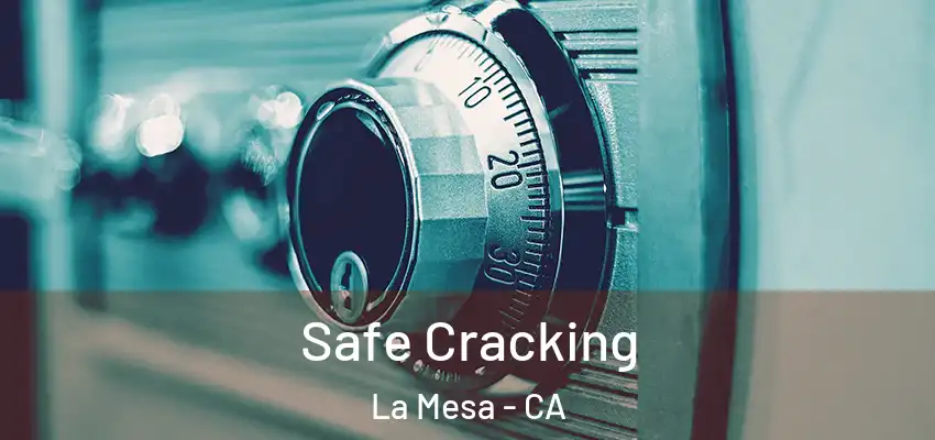  Safe Cracking La Mesa - CA