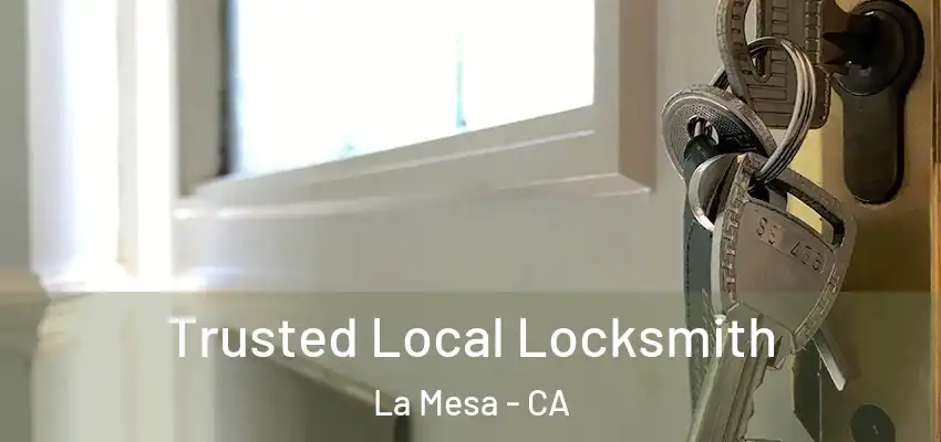  Trusted Local Locksmith La Mesa - CA