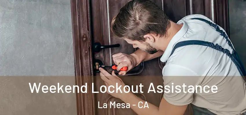  Weekend Lockout Assistance La Mesa - CA